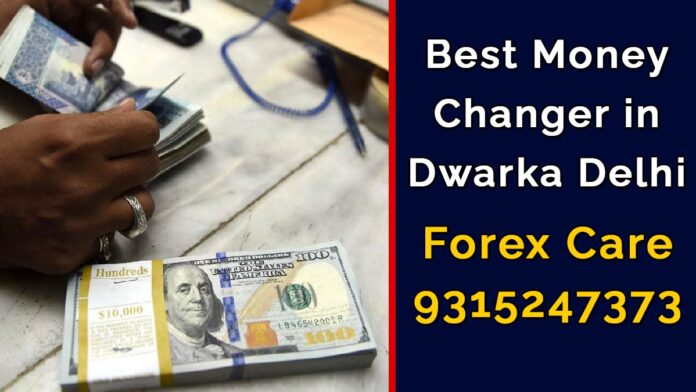 Best Money Changer in Dwarka Delhi